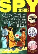 Spy Science: 40 Secret-Sleuthing, Code-Cracking, Spy-Catching Activities for Kids (English Edition) Cover des Buches Spy Science: 40 Secret-Sleuthing, Code-Cracking, Spy-Catching Activities for Kids (English Edition) (ISBN: B0030II272)