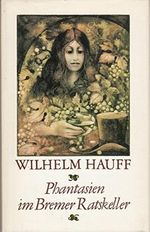 Phantasien im Bremer Ratskeller. Ein Herbst-Geschenk für Freunde des Weines. Mit einer Rechtfertigung Wilhelm Hauffs wie auch sehr gescheuten Anmerkungen von Gerhard Steiner. Mit Illustrationen von Carl Hoffmann. Cover des Buches Phantasien im Bremer Ratskeller. Ein Herbst-Geschenk für Freunde des Weines. Mit einer Rechtfertigung Wilhelm Hauffs wie auch sehr gescheuten Anmerkungen von Gerhard Steiner. Mit Illustrationen von Carl Hoffmann. (ISBN: B0035CQJQO)