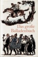 Das große Balladenbuch Aus drei Jahrhunderten deutscher Dichtung Cover des Buches Das große Balladenbuch Aus drei Jahrhunderten deutscher Dichtung (ISBN: B0035IXZMY)