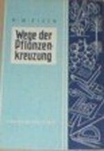 Wege der Pflanzenkreuzung. Cover des Buches Wege der Pflanzenkreuzung. (ISBN: B0038OT7QI)