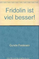 Fridolin ist viel besser! Cover des Buches Fridolin ist viel besser! (ISBN: B003BX2J20)
