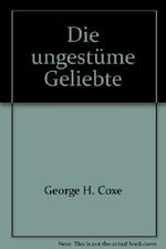 Die ungestüme Geliebte Cover des Buches Die ungestüme Geliebte (ISBN: B003BX6BCO)