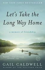 Let's Take the Long Way Home: A Memoir of Friendship (English Edition) Cover des Buches Let's Take the Long Way Home: A Memoir of Friendship (English Edition) (ISBN: B003E8AIHU)