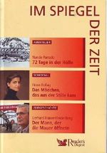 Im Spiegel der Zeit: 72 Tage in der Hölle / Das Mädchen, das aus der Stille kam / Der Mann, der die Mauer öffnete Cover des Buches Im Spiegel der Zeit: 72 Tage in der Hölle / Das Mädchen, das aus der Stille kam / Der Mann, der die Mauer öffnete (ISBN: B003JS2J3Q)