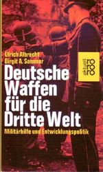Deutsche Waffen für die Dritte Welt. Militärhilfe und Entwicklungspolitik Cover des Buches Deutsche Waffen für die Dritte Welt. Militärhilfe und Entwicklungspolitik (ISBN: B003JUQG92)