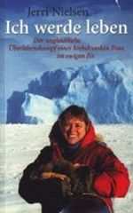 Ich werde leben : Der unglaubliche Überlebenskampf einer krebskranken Frau im ewigen Eis ; Cover des Buches Ich werde leben : Der unglaubliche Überlebenskampf einer krebskranken Frau im ewigen Eis ; (ISBN: B003N0VW4M)