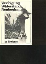 Büttner Verfolgung Widerstand Neubeginn in Freiburg 1933-1945, 224 Seiten, bebildert Cover des Buches Büttner Verfolgung Widerstand Neubeginn in Freiburg 1933-1945, 224 Seiten, bebildert (ISBN: B003TC3SEG)
