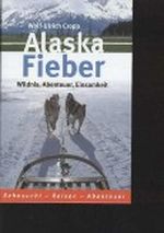 Cropp Alaska Fieber Wildnis Abenteuer Einsamkeit, edition Horizonte, 282 Seiten, toll bebildert Cover des Buches Cropp Alaska Fieber Wildnis Abenteuer Einsamkeit, edition Horizonte, 282 Seiten, toll bebildert (ISBN: B003TC3Z2G)