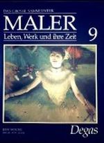 Edgar Degas - das grosse Sammelwerk Maler - Leben, Werk und ihre Zeit - Abschnitt 1: Romantik und Impressionismus - Band 9 Cover des Buches Edgar Degas - das grosse Sammelwerk Maler - Leben, Werk und ihre Zeit - Abschnitt 1: Romantik und Impressionismus - Band 9 (ISBN: B003VDKOAY)