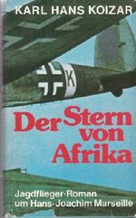 Koizar der Stern von Afrika Jagdflieger-Roman um Hans-Joachim Marseille, Prisma, 198 Seiten Cover des Buches Koizar der Stern von Afrika Jagdflieger-Roman um Hans-Joachim Marseille, Prisma, 198 Seiten (ISBN: B003VHLHSI)