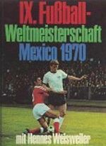 IX.Fußballweltmeisterschaft Mexico 1970, Weisweiler, 255 Seiten, bilder, Großband Cover des Buches IX.Fußballweltmeisterschaft Mexico 1970, Weisweiler, 255 Seiten, bilder, Großband (ISBN: B003VHP4H8)