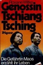 Witke Genossin Tschiang Tsching die Gefährtin Maos erzählt ihr Leben, Piper 1977, 610 Seiten, bebildert Cover des Buches Witke Genossin Tschiang Tsching die Gefährtin Maos erzählt ihr Leben, Piper 1977, 610 Seiten, bebildert (ISBN: B003VHQ3H8)