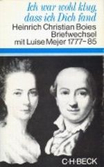 Ich war wohl klug, daß ich dich fand. Heinrich Christian Boies Briefwechsel mit Luise Mejer 1777-1785. Cover des Buches Ich war wohl klug, daß ich dich fand. Heinrich Christian Boies Briefwechsel mit Luise Mejer 1777-1785. (ISBN: B003WOIE36)