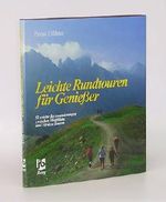 Leichte Rundtouren für Genießer. 58 schöne Bergwanderungen zwischen Montblanc und Niedere Tauern. Cover des Buches Leichte Rundtouren für Genießer. 58 schöne Bergwanderungen zwischen Montblanc und Niedere Tauern. (ISBN: B003Y5E1J4)