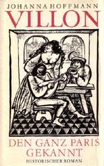 Villon, den ganz Paris gekannt. Historischer Roman. Mit Illustrationen von Erika Müller-Pöhl. Cover des Buches Villon, den ganz Paris gekannt. Historischer Roman. Mit Illustrationen von Erika Müller-Pöhl. (ISBN: B0042OJFCY)
