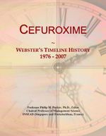 Cefuroxime: Webster's Timeline History, 1976 - 2007 Cover des Buches Cefuroxime: Webster's Timeline History, 1976 - 2007 (ISBN: B0042X97P0)