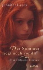 Der Sommer liegt noch vor dir -Eine verlorene Kindheit Cover des Buches Der Sommer liegt noch vor dir -Eine verlorene Kindheit (ISBN: B0045D2JSO)