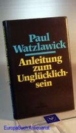 Anleitung zum Unglücklichsein. Cover des Buches Anleitung zum Unglücklichsein. (ISBN: B0045WXAOM)
