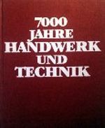 7000 Jahre Handwerk und Technik - Enzyklopädisches Sachlexikon unserer technischen Kultur Cover des Buches 7000 Jahre Handwerk und Technik - Enzyklopädisches Sachlexikon unserer technischen Kultur (ISBN: B0047IA4CK)