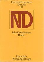 Die "Katholischen Briefe". Die Briefe des Jakobus, Petrus, Johannes und Judas (Das Neue Testament Deutsch, 10) Cover des Buches Die "Katholischen Briefe". Die Briefe des Jakobus, Petrus, Johannes und Judas (Das Neue Testament Deutsch, 10) (ISBN: B004DATHHU)