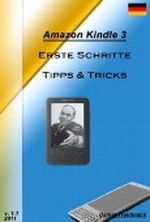 Amazon Kindle 3 - Erste Schritte, Tipps & Tricks Cover des Buches Amazon Kindle 3 - Erste Schritte, Tipps & Tricks (ISBN: B004HKIKDI)