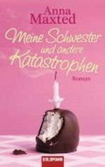Meine Schwester und andere Katastrophen: Roman Cover des Buches Meine Schwester und andere Katastrophen: Roman (ISBN: B004P1JD6M)