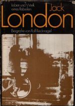 Jack London. Leben und Werk eines Rebellen. Biografie. Cover des Buches Jack London. Leben und Werk eines Rebellen. Biografie. (ISBN: B004PLANX4)