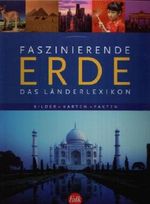 Faszinierende Erde. Das Länderlexikon. Bilder - Karten - Fakten. Cover des Buches Faszinierende Erde. Das Länderlexikon. Bilder - Karten - Fakten. (ISBN: B004PQ03A2)