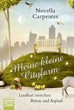 Meine kleine Cityfarm: Landlust zwischen Beton und Asphalt Cover des Buches Meine kleine Cityfarm: Landlust zwischen Beton und Asphalt (ISBN: B004ROSZCA)