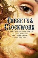 Corsets & Clockwork: 13 Steampunk Romances Cover des Buches Corsets & Clockwork: 13 Steampunk Romances (ISBN: B004TFFMNC)