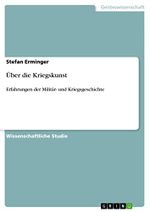 Über die Kriegskunst: Erfahrungen der Militär- und Kriegsgeschichte Cover des Buches Über die Kriegskunst: Erfahrungen der Militär- und Kriegsgeschichte (ISBN: B004WD9WAK)