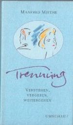 Trennung: Verstehen, vergeben, weitergehen (Lebendige Beziehungen) Cover des Buches Trennung: Verstehen, vergeben, weitergehen (Lebendige Beziehungen) (ISBN: B004XTTV72)