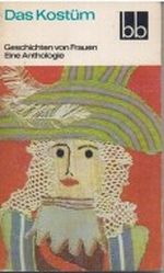 Das Kostüm Geschichten von Frauen Eine Anthologie Cover des Buches Das Kostüm Geschichten von Frauen Eine Anthologie (ISBN: B004YMOH5Y)
