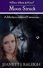 Moon Struck: Book 1: A Hilarious Werewolf Romance (When, Were, & Howl Series) Cover des Buches Moon Struck: Book 1: A Hilarious Werewolf Romance (When, Were, & Howl Series) (ISBN: B004ZZGUAA)