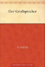 Der Großsprecher (Miles gloriosus) Cover des Buches Der Großsprecher (Miles gloriosus) (ISBN: B00507VS4A)