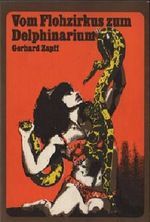 Vom Flohzirkus zum Delphinarium Cover des Buches Vom Flohzirkus zum Delphinarium (ISBN: B00517DK0O)
