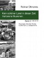 Kein schöner Land in dieser Zeit. Verlorene Illusionen.: Reportagen, Berichte, Porträts. Erzählungen zur Zeitgeschichte. Band 2 (1980-2010) Cover des Buches Kein schöner Land in dieser Zeit. Verlorene Illusionen.: Reportagen, Berichte, Porträts. Erzählungen zur Zeitgeschichte. Band 2 (1980-2010) (ISBN: B0057XEOCU)