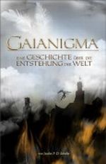 GAIANIGMA - Eine Geschichte über die Entstehung der Welt Cover des Buches GAIANIGMA - Eine Geschichte über die Entstehung der Welt (ISBN: B0059HC16K)