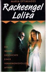 Maria Eftimiades: Racheengel Lolita - Die wahre Geschichte einer verhängnisvollen Affäre Cover des Buches Maria Eftimiades: Racheengel Lolita - Die wahre Geschichte einer verhängnisvollen Affäre (ISBN: B005CL7D2A)