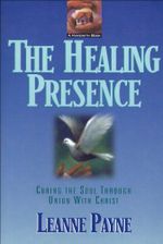 The Healing Presence: Curing the Soul through Union with Christ (English Edition) Cover des Buches The Healing Presence: Curing the Soul through Union with Christ (English Edition) (ISBN: B005E87WA4)