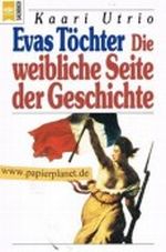 Evas Töchter : die weibliche Seite der Geschichte. = Eevan tyttäretHeyne-Sachbuch 147 ; 345304455X Cover des Buches Evas Töchter : die weibliche Seite der Geschichte. = Eevan tyttäretHeyne-Sachbuch 147 ; 345304455X (ISBN: B005J17C92)