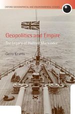 Geopolitics and Empire: The Legacy of Halford Mackinder (Oxford Geographical and Environmental Studies Series) (English Edition) Cover des Buches Geopolitics and Empire: The Legacy of Halford Mackinder (Oxford Geographical and Environmental Studies Series) (English Edition) (ISBN: B005NKKE94)