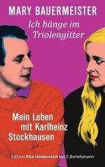 Ich hänge im Triolengitter: Mein Leben mit Karlheinz Stockhausen Cover des Buches Ich hänge im Triolengitter: Mein Leben mit Karlheinz Stockhausen (ISBN: B005O7VJQ8)