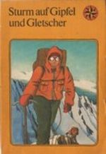 Sturm auf Gipfel und Gletscher Cover des Buches Sturm auf Gipfel und Gletscher (ISBN: B005Q6G3YK)