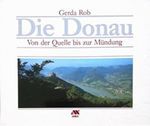 Die Donau Von der Quelle bis zur Mündung Cover des Buches Die Donau Von der Quelle bis zur Mündung (ISBN: B005SW007S)