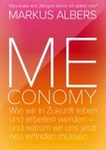 Meconomy: Wir wir in Zukunft leben und arbeiten werden - und warum wir uns jetzt neu erfinden müssen Cover des Buches Meconomy: Wir wir in Zukunft leben und arbeiten werden - und warum wir uns jetzt neu erfinden müssen (ISBN: B005SZ1F0G)