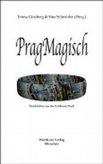 PragMagisch. Geschichten aus der Goldenen Stadt Cover des Buches PragMagisch. Geschichten aus der Goldenen Stadt (ISBN: B005UQJ096)