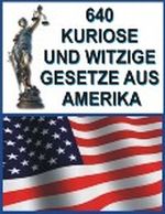 640 Kuriose und Witzige Gesetze aus Amerika Cover des Buches 640 Kuriose und Witzige Gesetze aus Amerika (ISBN: B005V5AKVS)
