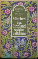 Märchen aus Finnland und dem Baltikum - Märchenschatz der Welt Cover des Buches Märchen aus Finnland und dem Baltikum - Märchenschatz der Welt (ISBN: B005ZLYTEC)