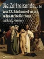 Die Zeitreisende, 1. Teil: Vom 22. Jahrhundert zurück in das antike Karthago Cover des Buches Die Zeitreisende, 1. Teil: Vom 22. Jahrhundert zurück in das antike Karthago (ISBN: B0061CX1IE)